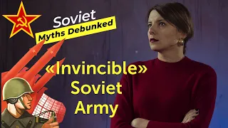 Soviet Myths Debunked. Myth 8: "Invincible" Soviet Army