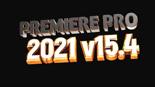 Adobe Premiere Pro CC 2021 v 15.4 - ЧТО НОВОГО?  июль 2021 года.