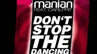Manian Feat  Carlprit - Don´t Stop the Dancing Remix 2013!