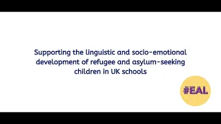 Supporting the linguistic & socio-emotional dev of refugee & asylum-seeking children in UK schools