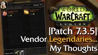 Legendary item vendor being added in Patch 7.3.5…. My Thoughts | World of Warcraft