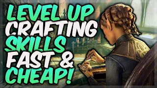 HOW TO LEVEL UP ALL CRAFTING SKILL LINES FAST AND CHEAP IN ESO (Elder Scrolls Online)