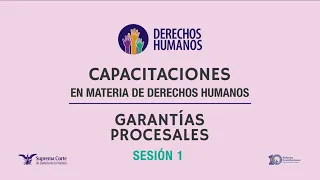 Capacitaciones en materia de derechos humanos: Garantías procesales (sesión 1)