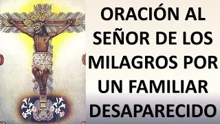 ▶ ORACIÓN AL SEÑOR DE LOS MILAGROS POR UN FAMILIAR DESAPARECIDO - ORACION Y PAZ