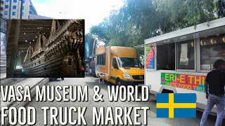 Vasa Museum & World Food Truck Market of Stockholm Sweden 🇸🇪