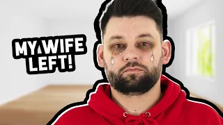 My WIFE has LEFT ME!