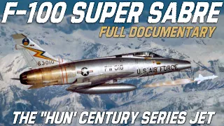 F-100 Super Sabre "The Hun" | North American Supersonic Jet Fighter | FULL DOCUMENTARY