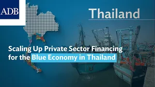 Scaling Up Private Sector Financing for the Blue Economy in Thailand