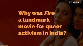 Why Was Fire a Landmark Movie for Queer Activism in India?