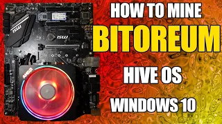 How To Mine BITOREUM | Hive OS And Windows 10