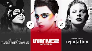 Dangerous Woman vs Witness vs Reputation | Ariana Grande & Katy Perry & Taylor Swift | Album Battle