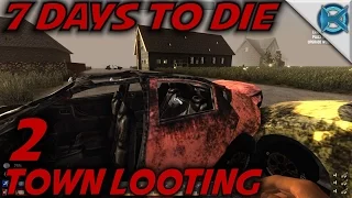 7 Days to Die -Ep. 2- "Town Looting" -Let's Play 7 Days to Die Gameplay- Alpha 14 (S14.5)