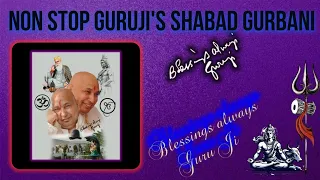 Non Stop Guruji's Shabad Gurbani || Guruji Bhajan || Guruji blessed Shabad || @GuruJiMaharaj54