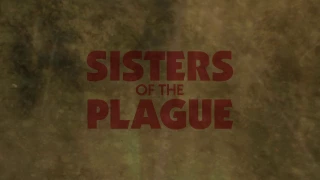 Sisters of the Plague trailer