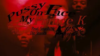 PRINCE K - PUSSY ON MY FACE (Prod. SMASH29K)