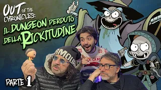 OUT OF THE CHRONICLES - "IL DUNGEON PERDUTO DELLA RICKITUDINE" PARTE 1