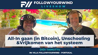 ALL-IN GAAN, VRIJ LEVEN & UNSCHOOLING - Didi Taihuttu - Bitcoin Family - FYW liveshow #78