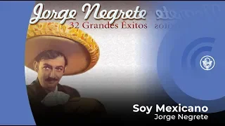 Jorge Negrete  - Yo Soy Mexicano (con letra - lyrics video)