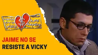 Jaime cae en la tentación de Vicky | Hasta que la plata nos separe 2006