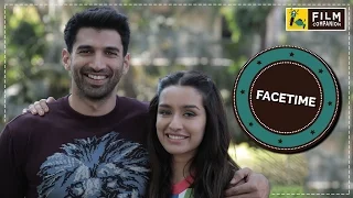 Shraddha Kapoor & Aditya Roy Kapur Interview |  Face Time