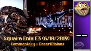 Square-Enix E3 2019 Commentary + DesertPinions