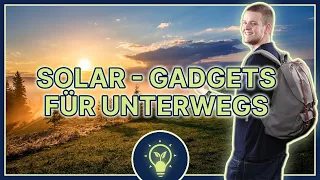 Solar unterwegs: Nützliche Solar-Gadgets auf Reisen #solaridee