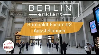 [4K] Berlin - Humboldt Forum #2 - the exhibitions