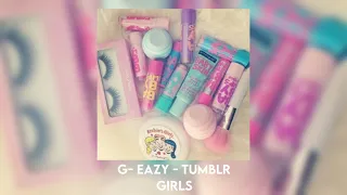 g-eazy - tumblr girls (sped up)