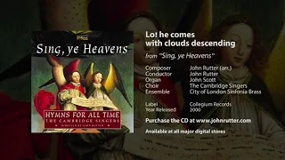 Lo! he comes with clouds descending - John Rutter, John Scott, Cambridge Singers, COL Sinfonia Brass