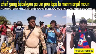 chef gang babekyou pa vin pou lapè menm nan moman la li fe anpil deklarasyon plizye moun nan cho