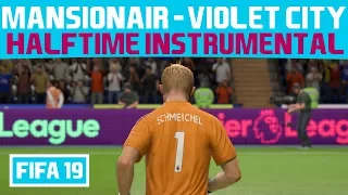 [FIFA 19] Halftime Instrumental: Mansionair - Violet City
