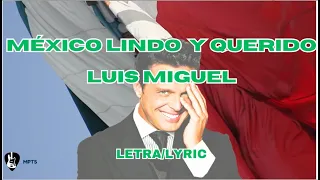 MÉXICO LINDO Y QUERIDO - LUIS MIGUEL [Letra/Lyric]