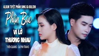 Album Song Ca Bolero Đặc Sắc Nhất 2019 | Thiên Quang & Quỳnh Trang | Phận Bạc - Vì Lỡ Thương Nhau