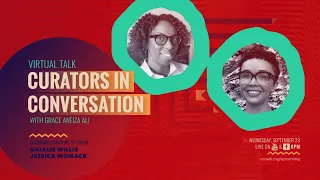 Curators in Conversation W/Grace Aneiza Ali Featuring Natalie Willis and Jessica Womack