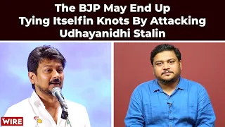 The BJP May End Up Tying Itself in Knots By Attacking Udhayanidhi Stalin