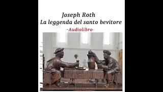 Joseph Roth- La leggenda del santo bevitore- Audiolibro