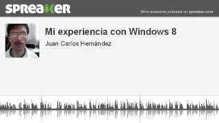 Mi experiencia con Windows 8 (parte 2 de 2, hecho con Spreaker)