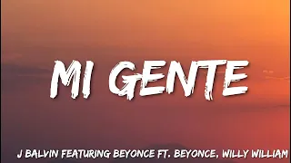 Mi Gente -  J  Balvin Featuring Beyonce Ft. Beyonce , Willy William (Lyrics)  | lista de reproducc