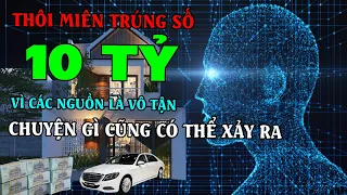 Khung cảnh trúng số 10 Tỷ bạn đã hình dung ra chưa | Luật Hấp Dẫn sẽ dẫn lối