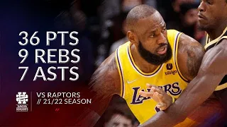 LeBron James 36 pts 9 rebs 7 asts vs Raptors 21/22 season