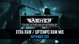 Basher & Dj Pir - Uptempo Raw / Xtra Raw Hardstyle Mix September 2021