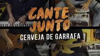 Cante Junto - Atitude 67 - Cerveja de Garrafa (Versão Karaokê)