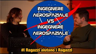 I ragazzi aiutano i ragazzi:  ingegnere aerospaziale vs ingegnere aerospaziale