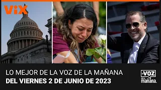 Lo mejor de La Voz de la Mañana del viernes 2 de junio de 2023