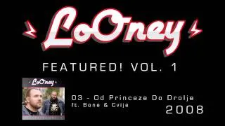 LoOney - 03 - 2008 - Od Princeze Do Drolje ft. Bone & Cvija