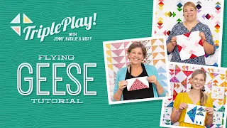 Triple Play: 3 Flying Geese Projects with Jenny, Natalie & Misty of Missouri Star (Video Tutorial)