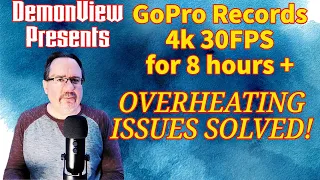 GoPro Hero 11 shoots 4K 30FPS for 8 hours without overheating?  DemonView Apologizes to GoPro!