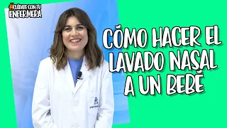 Cómo hacer el lavado nasal a un bebé