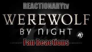 REACTIONARYtv | "Werewolf By Night" | Fan Reactions | Mashup