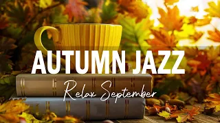 September Fall Jazz Music ☕ Sweet Jazz & Bossa Nova Elegant Fall for Work, Study and Relax